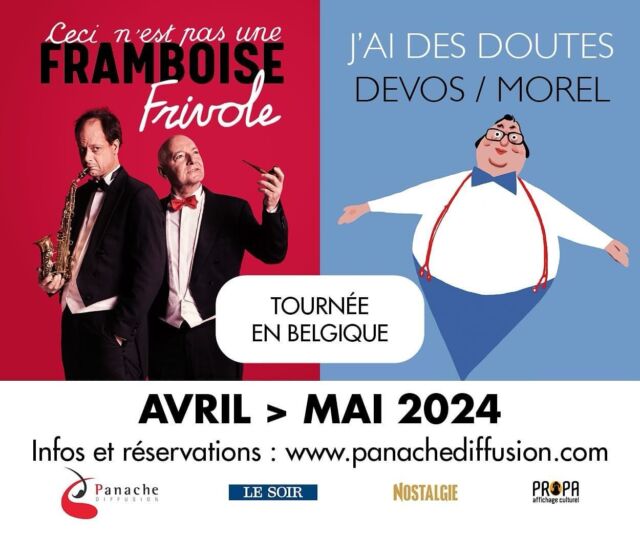 Réservez vos places pour cette dernière occasion de voir sur scène en Belgique François Morel dans son hommage à Raymond Devos,
et La Framboise Frivole dans «Ceci n’est pas une Framboise Frivole»

« Ceci n’est pas une Framboise Frivole »
- Mercredi 24 avril 2024 - Aula Magna (Louvain-la-Neuve)
- Du mercredi 29 au vendredi 31 mai 2024 - Théâtre Royal du Parc (Bruxelles)

« J’ai des doutes » - Devos/Morel
- Mercredi 17 avril 2024 - Cirque Royal (Bruxelles)
- Vendredi 19 avril 2024 - Central - La Louvière
- Jeudi 25 avril 2024 - La Sucrerie Wavre
 - Vendredi 26 avril 2024 - Le Forum de Liège

Infos & réservations: www.panachediffusion.com